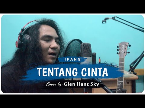 Tentang Cinta - Ipang Lazuardi Cover by Glen Hanz Sky