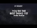 You Re The Best Thing Yet Anita Baker
