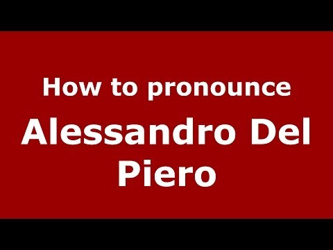 How to pronounce Alessandro Del Piero (Italian/Italy) - PronounceNames.com