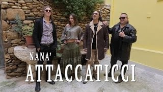 Nanà - Attaccaticci - Video Ufficiale