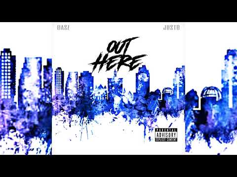 Dasz x Justo - Out Here (p. Good Will)