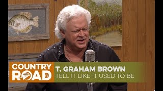 T. Graham Brown sings Tell It Like It Used To Be