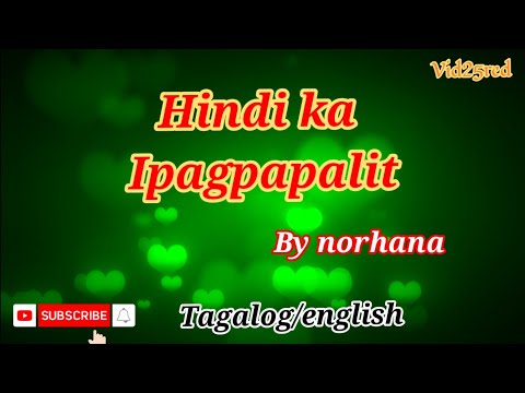 hindi ka ipagpapalit-by norhana (lyrics) tagalog/english