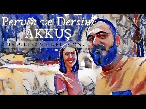 Pervin ve Dersim AKKUŞ - Melullenme Deli Gönül