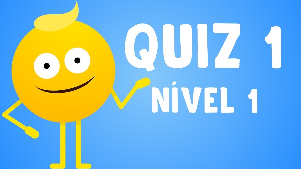 NÍVEL 1 - QUIZ 1  - INGLÊS PARA INICIANTES