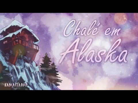 1 HORA  K a m a i t a c h i - Chalé em Alaska