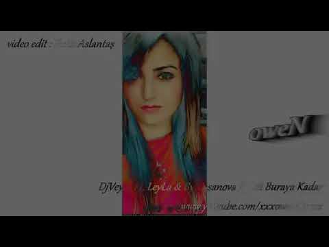 Dj Veyso Ft LeyLa 💔 By Casanova 🖤 Bitti Buraya Kadar