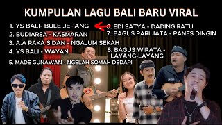 Download lagu KUMPULAN LAGU BALI BARU VIRAL, YS BALI, BUDIARSA, A.A RAKA SIDAN, MADE GUNAWAN, EDI SATYA mp3