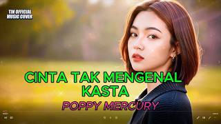 Download lagu CINTA TAK KENAL KASTA - POPPY MERCURY | VERSI LAGU AI TERENAK mp3
