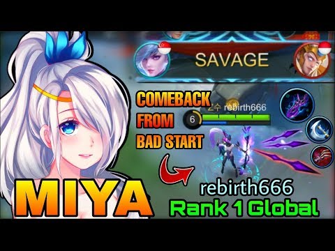 SAVAGE!! Miya Comeback From a Bad Start - Top 1 Global Miya rebirth666 - Mobile Legends