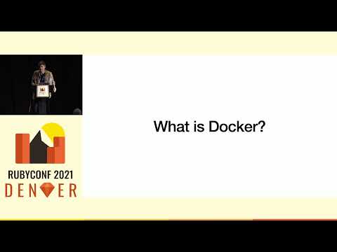 RubyConf 2021 - Workshop: A Gentle Introduction to Docker for Rubyists by Jason Swett