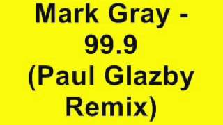 Mark Gray - 99.9 (Paul Glazby Remix)