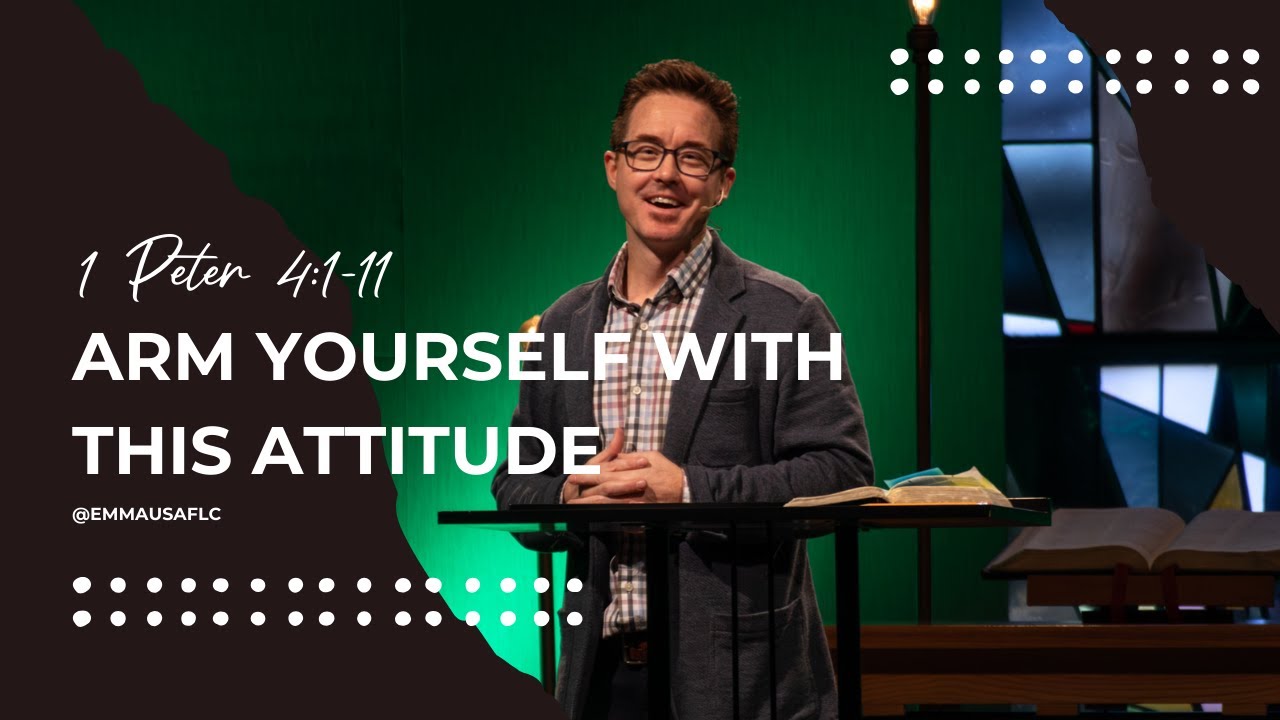 Arm Yourself with this Attitude | 1 Peter 4:1-11 | Hope Away From Home | Sermon Only | 2.11.24