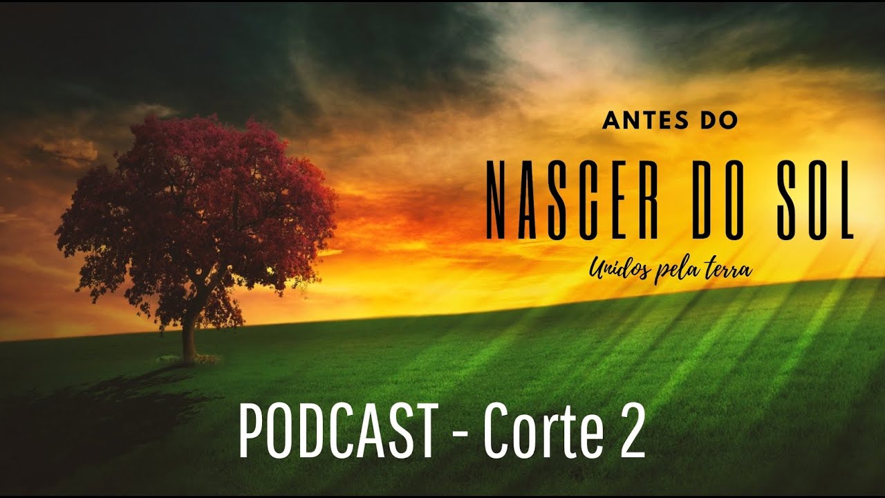 PODCAST ( Corte 2 ) - Filme "Antes do Nascer do sol"