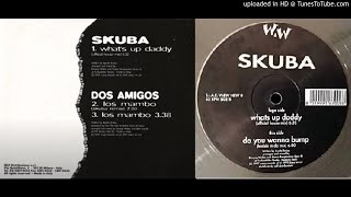 Skuba - What's Up Daddy