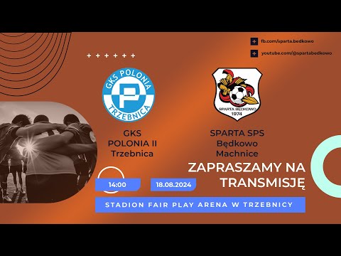 GKS POLONIA II Trzebnica - SPARTA SPS Będkowo Machnice | 18.08.2024 | A Klasa Wrocław II