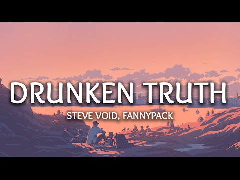 Steve Void, FANNYPACK - Drunken Truth (Lyrics) ft. Andy Marsh