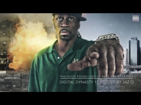 Tha Dogg Pound Lady of Rage Rbx - Trajical  DIGITAL DYNASTY 17 hosted by Jaz O