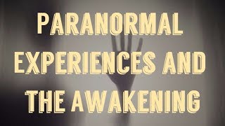 Paranormal Experiences and The Awakening - Bernard Alvarez