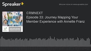 Episode 33: Journey Mapping Your Member Experience with Annette Franz