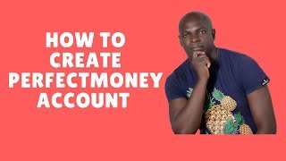 how to create perfectmoney account in Nigeria and Ghana