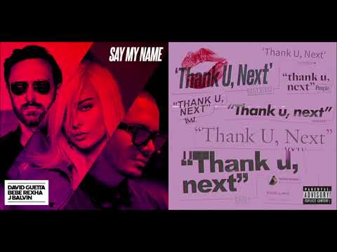 Say My Name / Thank U, Next — David Guetta, Bebe Rexha, J Balvin and Ariana Grande (Mashup!)