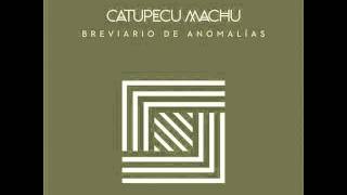 Catupecu Machu - Origen extremo (Breviario de Anomalias)