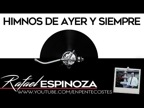 Himnos de Ayer y Siempre - Rafael Espinoza  (CD Completo)