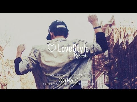 Shake Sofa feat. SevenEver - Body Moving (Constantinne & Felten Remix) LoveStyle Records