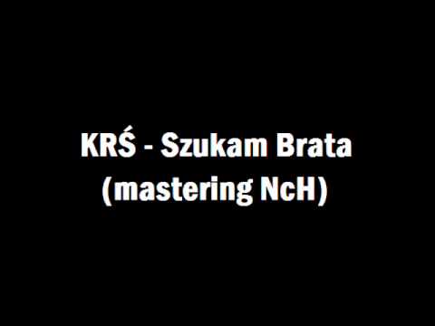 KRŚ - Szukam Brata (mastering NcH)