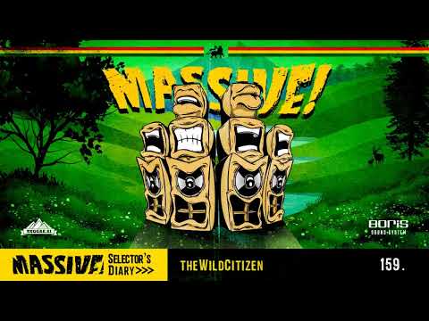 MASSIVE! Selector's Diary 159 - The Wild Citizen - Roots Reggae, Dub, Steppers Selection