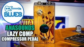 Video thumbnail for Anasounds Lazy Comp Compressor Pedal - Made in France by intheblues