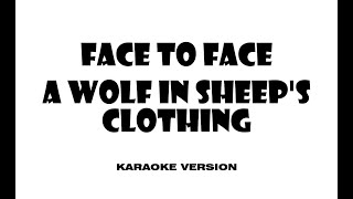 Face To Face - A Wolf In Sheep´s Clothing (Karaoke version)