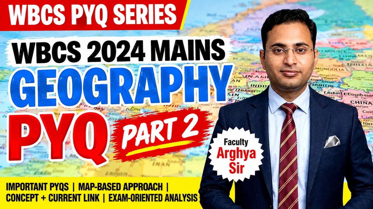 WBCS 2024 Mains Geography PYQ | Important Questions, Map-Based Analysis & Current Affairs | Part 2