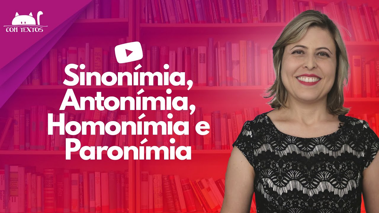 Sinonímia, Antonímia, Homonímia e Paronímia