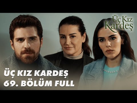 Üç Kız Kardeş 69.Bölüm - Full Bölüm