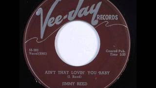 Ain&#39;t That Lovin You Baby -Jimmy Reed