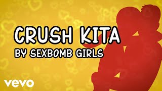 Sexbomb Girls - Crush Kita [Lyric Video]