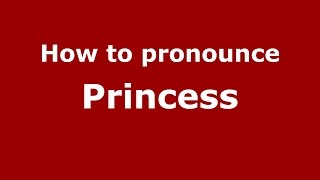 How to pronounce Princess