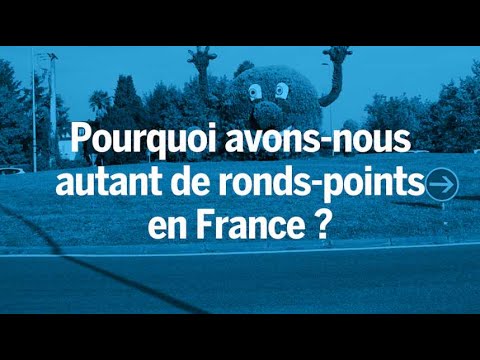 Pourquoi y’a-t-il autant de ronds-points en France
