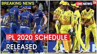 IPL 2020 Schedule Released, Mumbai Indians To Play Chennai Super Kings In Opener On Sept 19