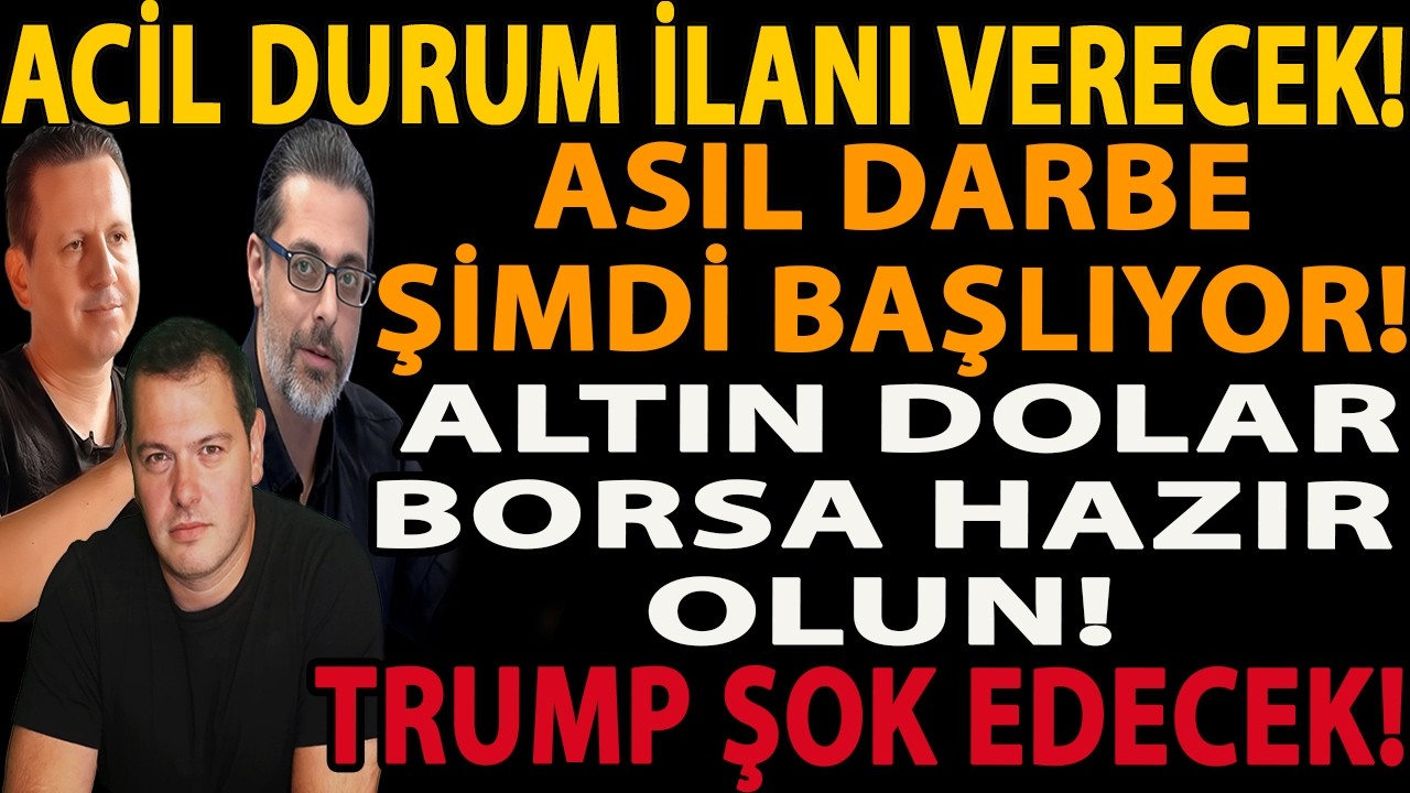 ACİL DURUM İLANI VERECEK! ASIL DARBE ŞİMDİ BAŞLIYOR! ALTIN DOLAR BORSA HAZIR OLUN! TRUMP ŞOK EDECEK!