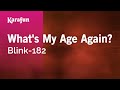What S My Age Again Blink 182 Karaoke Version KaraFun