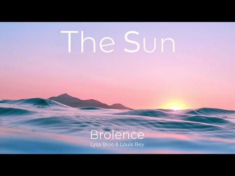Brolence - The Sun (Ft. Lysa Bloo & Louis Bey)
