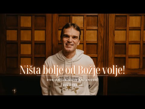 [DDV KATEHEZE] Ništa bolje od Božje volje! - don Antun Mate Antunović
