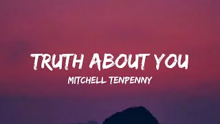 Mitchell Tenpenny - Truth About You (lyrics)