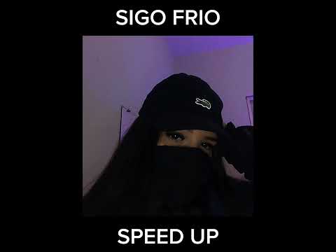 SIGO FRIO - SPEED UP