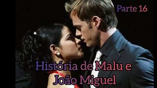 História de Malu e João Miguel parte 16 (HD)