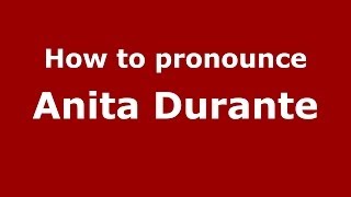 How to pronounce Anita Durante