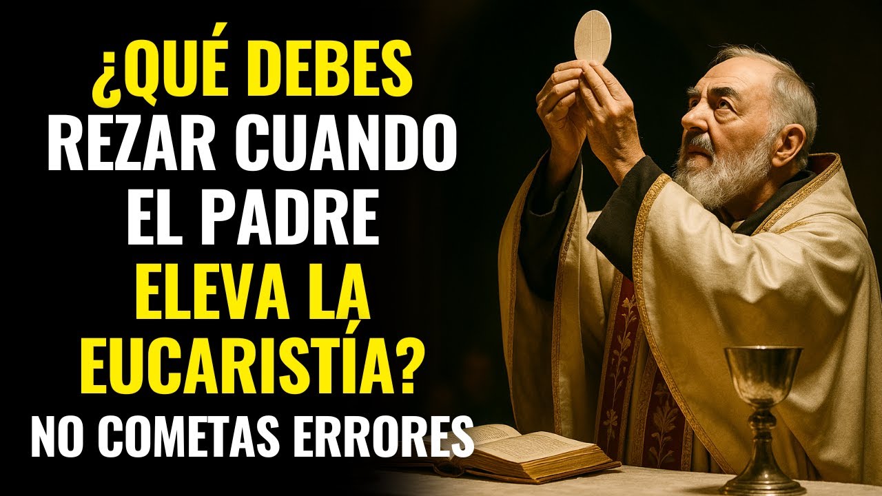 ⚠️  ¿REZAS MAL EN LA MISA? PADRE PÍO EXPLICA LO QUE DEBES DECIR CUANDO SE ELEVA LA EUCARISTÍA